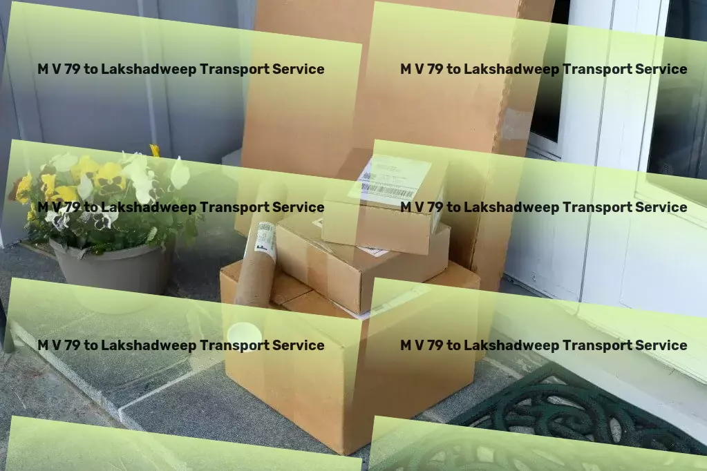 M V 79 to Lakshadweep Transport Efficient. Reliable. Revolutionary. Welcome to Indian logistics! - Nationwide package logistics