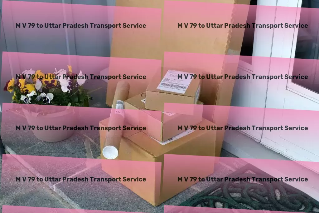 M V 79 to Uttar Pradesh Transport Conquering the logistics hurdles of India together! - Rapid goods dispatch