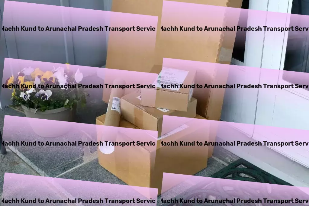 Machh Kund to Arunachal Pradesh Transport Accelerate your growth with efficient Indian logistics! - High-volume packers and movers