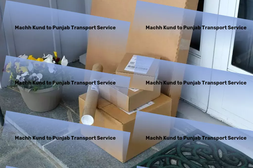 Machh Kund to Punjab Transport Conquering distances with impeccable transport services in India! - Advanced freight technology