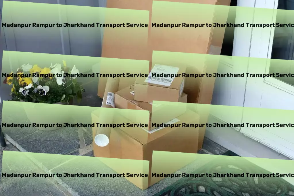 Madanpur Rampur to Jharkhand Transport Crafting the perfect transport plan for India! - Furniture relocation services