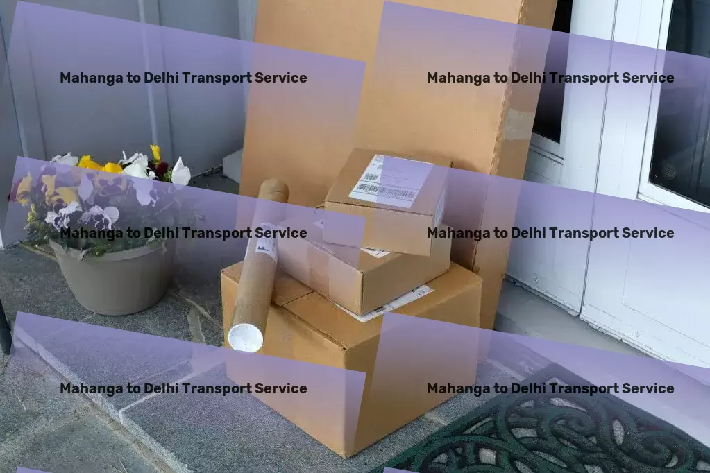 Mahanga to Delhi Transport Specialized package shipment