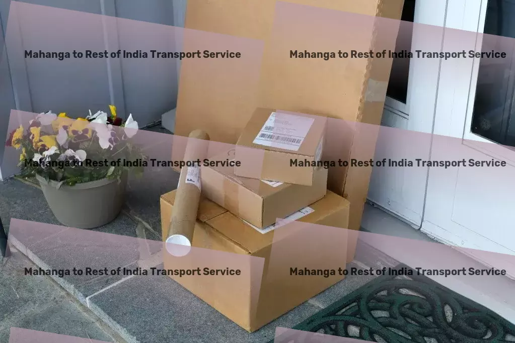 Mahanga to Rest Of India Transport Trust us to take your logistics worries away in India! - High-capacity cargo transport