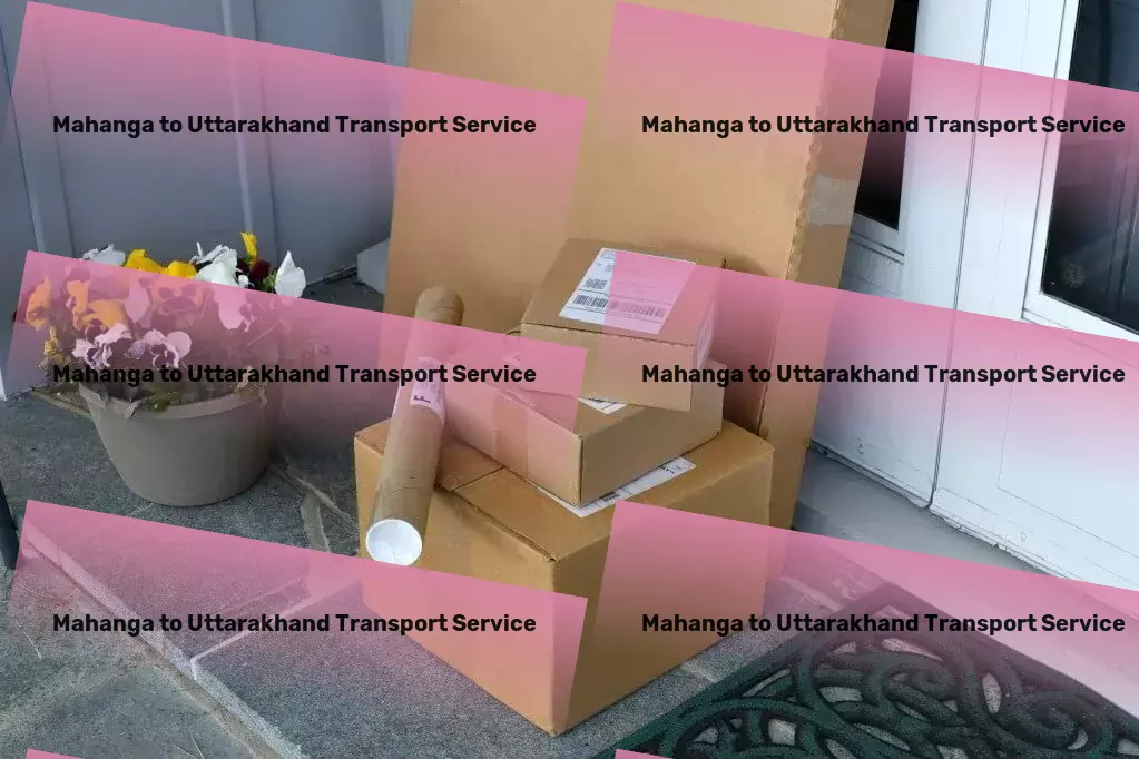 Mahanga to Uttarakhand Transport Next-gen logistics for a rapidly evolving Indian market. - High-capacity freight logistics