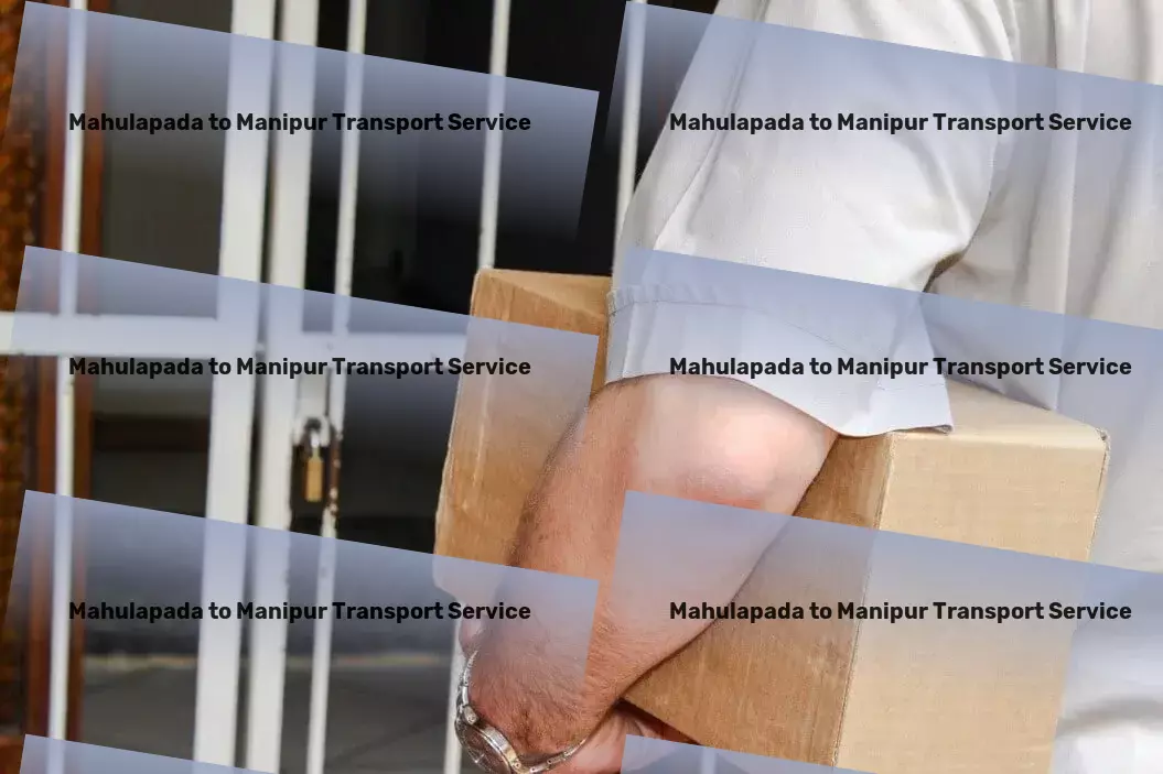 Mahulapada to Manipur Transport Next-gen logistics for a rapidly evolving Indian market. - Advanced shipping services