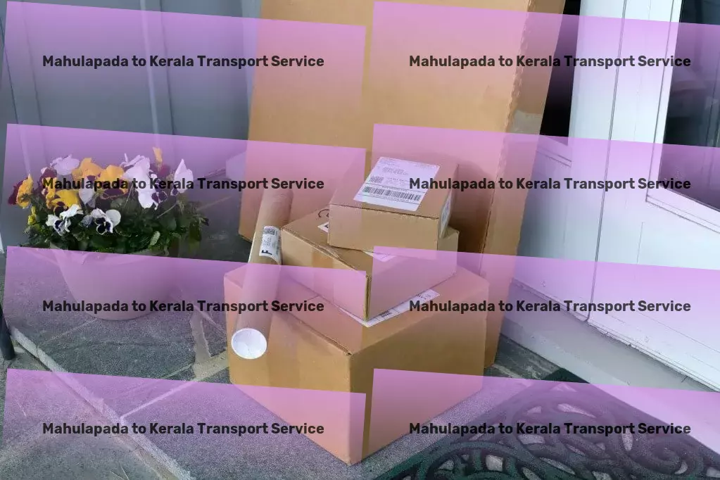 Mahulapada to Kerala Transport Expert solutions for complex Indian logistics challenges! - Rapid goods delivery solutions