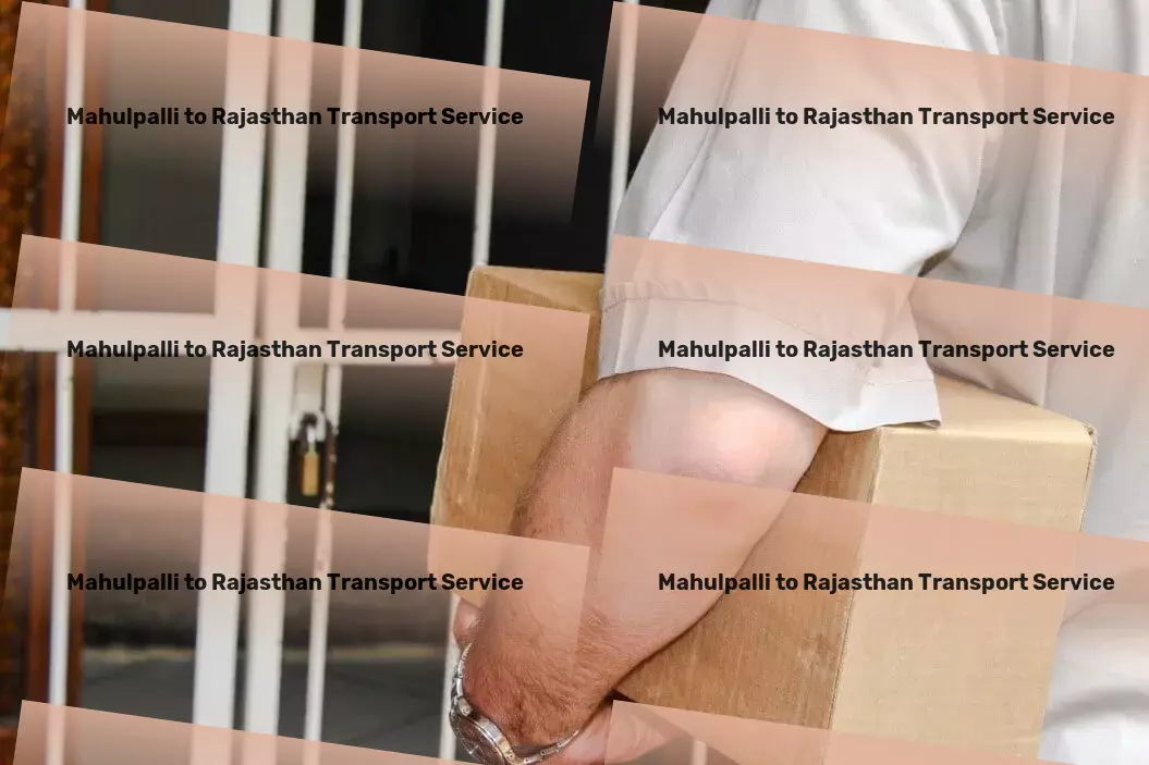 Mahulpalli to Rajasthan Transport Cargo transport solutions