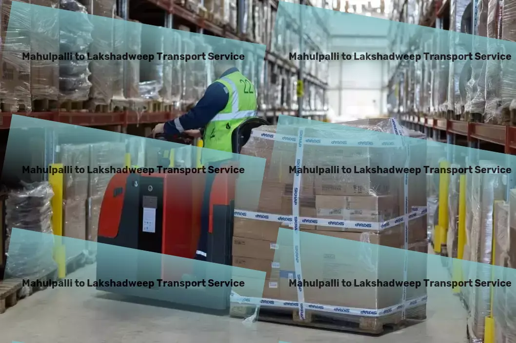 Mahulpalli to Lakshadweep Transport Trust us to take your logistics worries away in India! - Secure door-to-door cargo