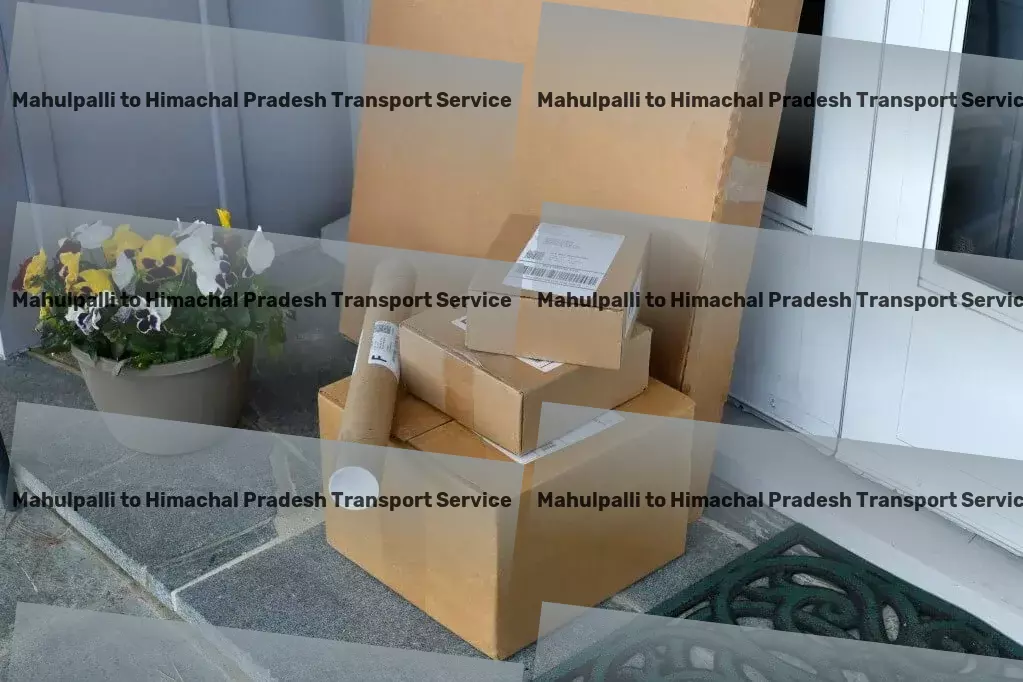 Mahulpalli to Himachal Pradesh Transport A new era of goods transportation efficiency has arrived! - Advanced freight logistics