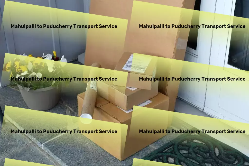 Mahulpalli to Puducherry Transport Transform your transport experiences in India with us! - Small load delivery