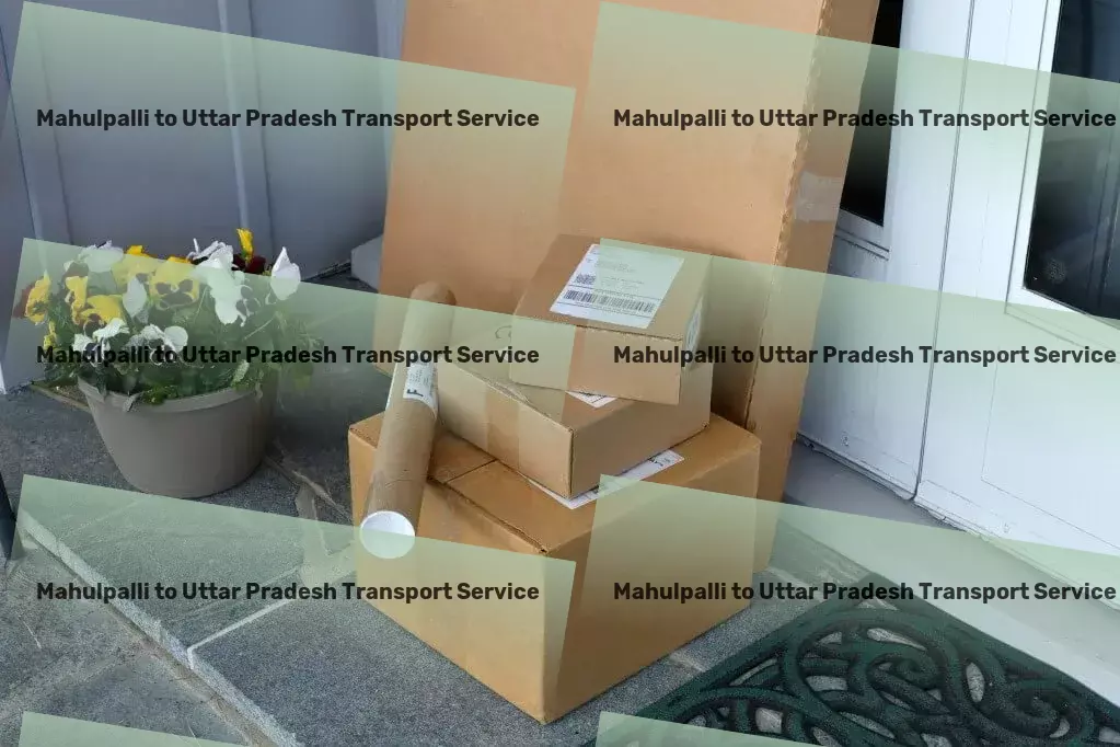 Mahulpalli to Uttar Pradesh Transport Innovate your transport strategy in India's markets! - Digital logistics management