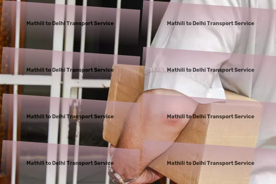 Mathili to Delhi Transport Unlock a world of efficient transport solutions with us! - High-volume cargo services