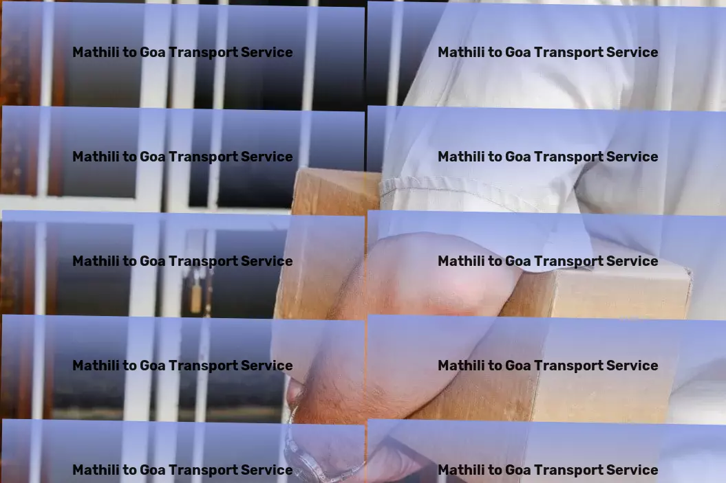 Mathili to Goa Transport Tailored transport strategies for thriving in India! - Local package forwarding