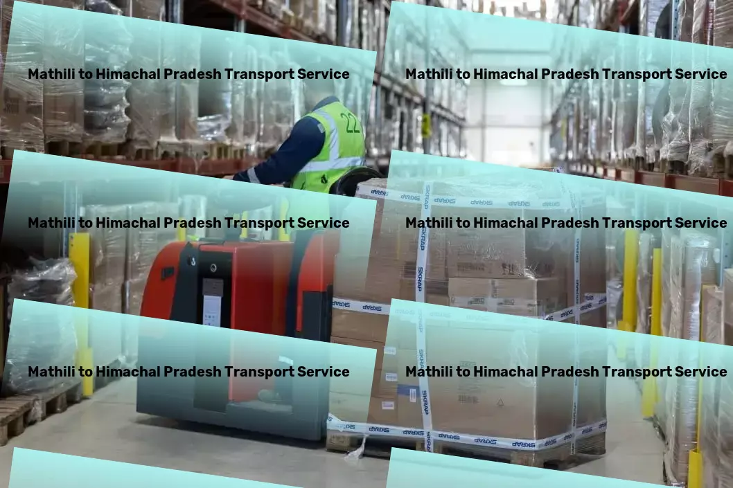 Mathili to Himachal Pradesh Transport Comprehensive solutions for all your logistic needs within India! - National transport operations