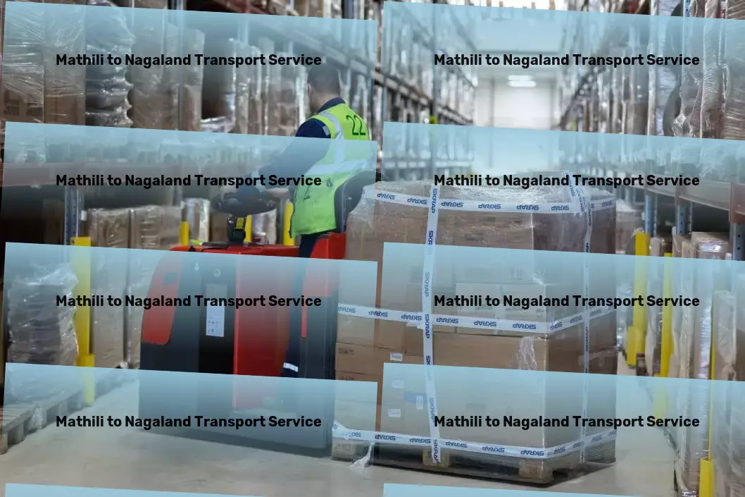 Mathili to Nagaland Transport Meet the new age of logistic services in India's market! - Professional shipping services