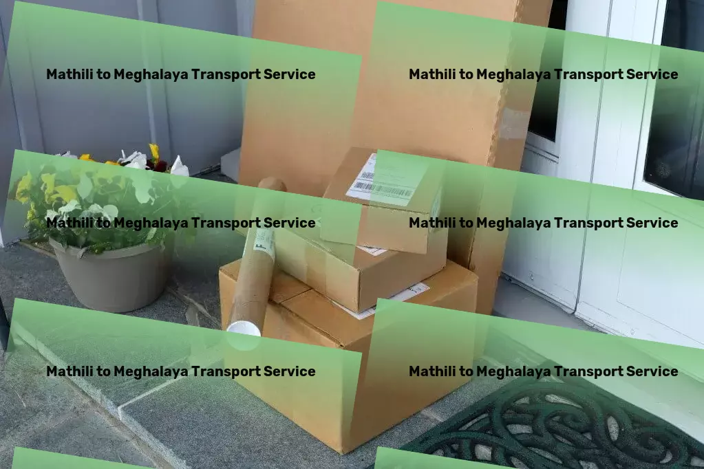 Mathili to Meghalaya Transport Bulk shipping logistics