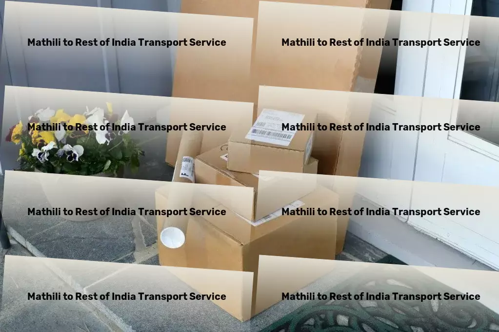 Mathili to Rest Of India Transport Comprehensive solutions for all your logistic needs within India! - National logistics solutions