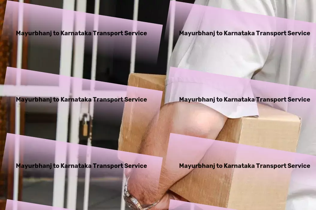 Mayurbhanj to Karnataka Transport Navigate India's logistic challenges confidently with us! - Customized transport coordination