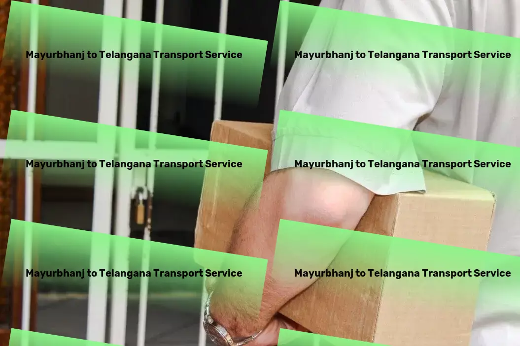 Mayurbhanj to Telangana Transport Optimize your shipping experience across the subcontinent with us! - Customized transport coordination