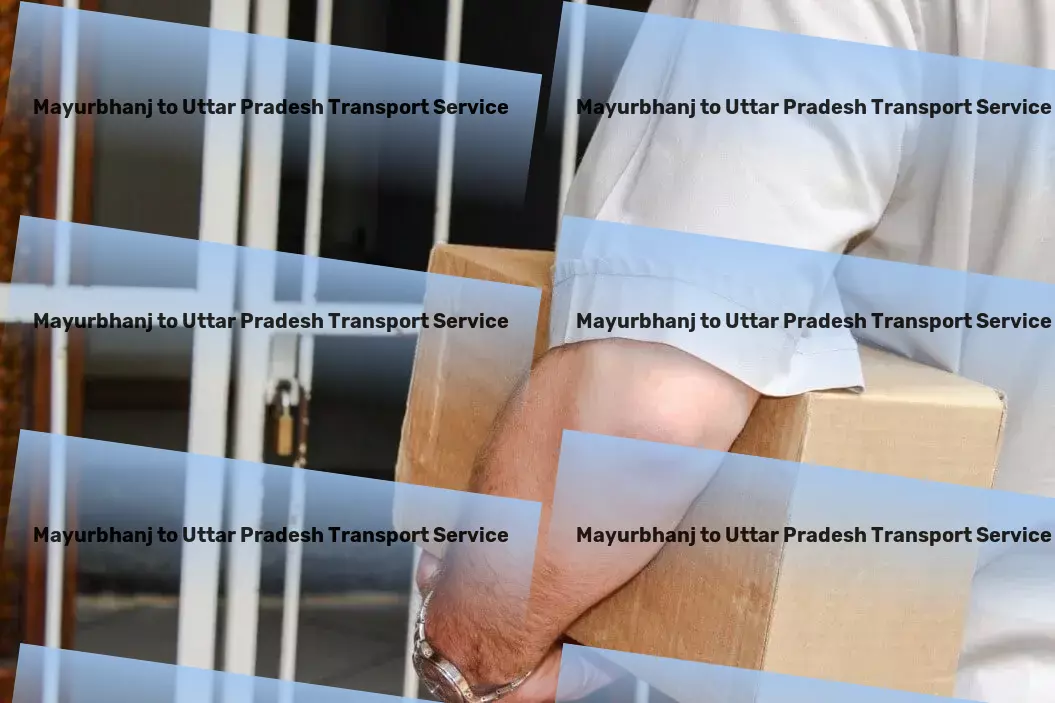 Mayurbhanj to Uttar Pradesh Transport Accelerating success through exceptional Indian transportation services! - Cross-border transport services