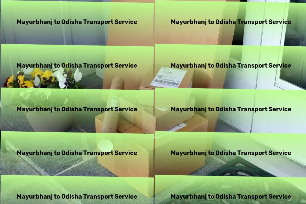 Mayurbhanj to Odisha Transport Transport excellence within your reach across India! - Advanced moving services