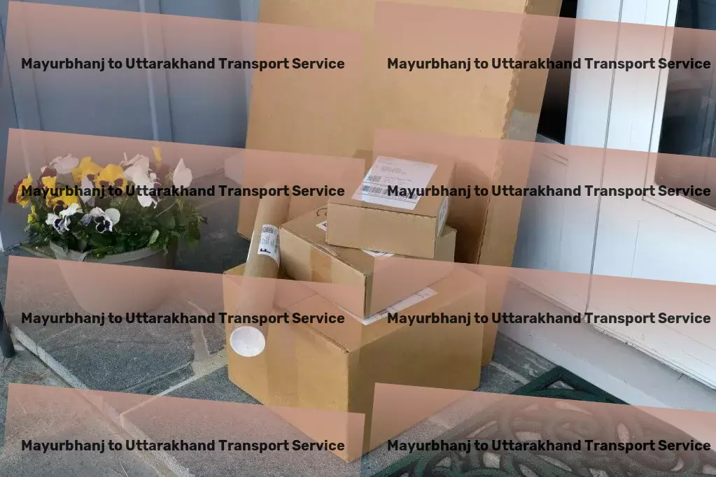 Mayurbhanj to Uttarakhand Transport Innovate your daily routine with smart tech! - Furniture moving operations