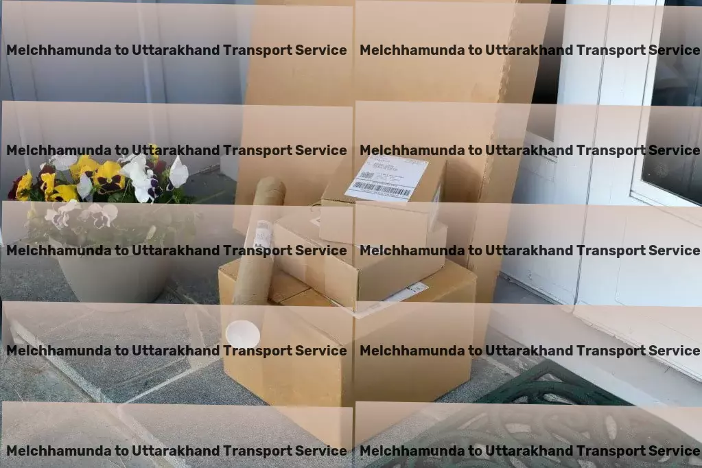 Melchhamunda to Uttarakhand Transport Redefined transportation for a smoother journey in India! - Rapid goods delivery solutions